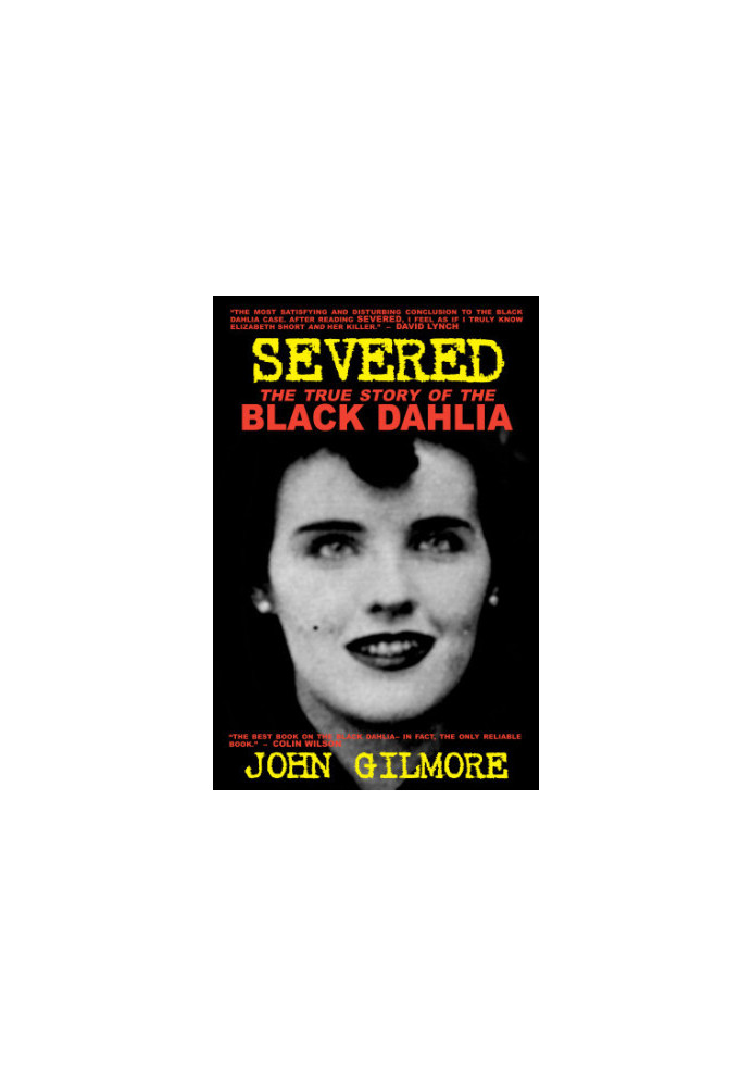 Severed: the true story of the Black Dahlia