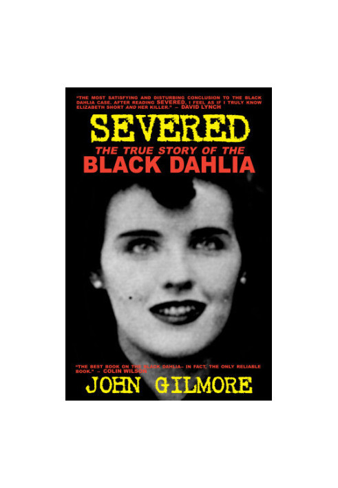 Severed: the true story of the Black Dahlia