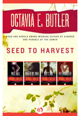 Seed to Harvest (Wild Seed Mind of My Mind Clay's Ark Patternmaster)