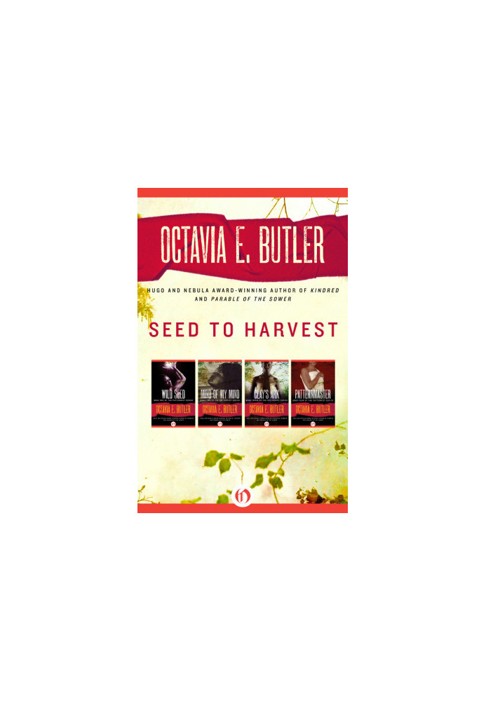 Seed to Harvest (Wild Seed Mind of My Mind Clay's Ark Patternmaster)