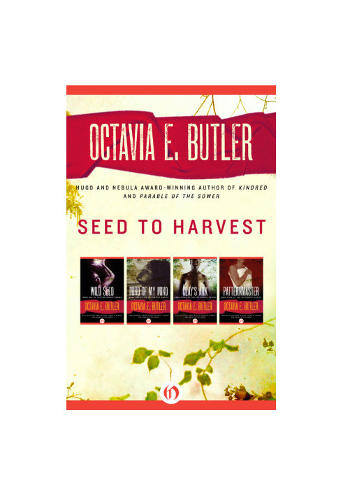 Seed to Harvest (Wild Seed Mind of My Mind Clay's Ark Patternmaster)