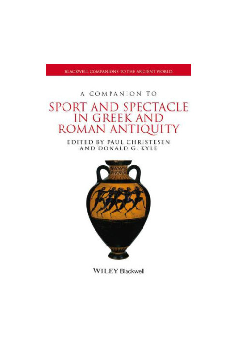 A Companion to Sport and Spectacle in Greek and Roman Antiquity