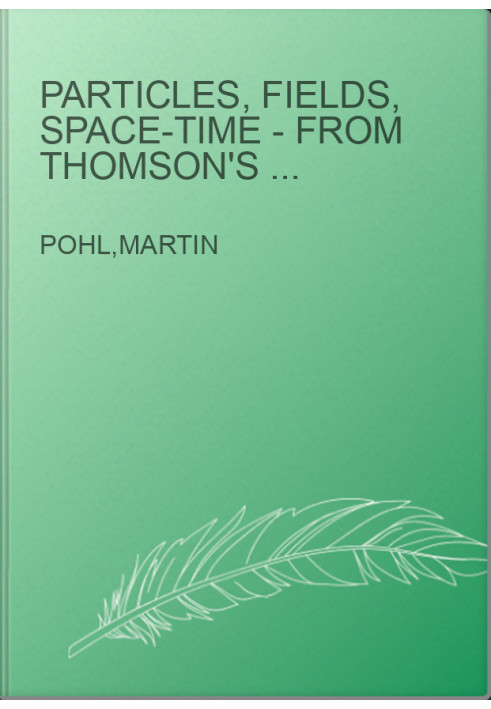 Particles, fields, space-time - from Thomson's electron to Higgs' boson