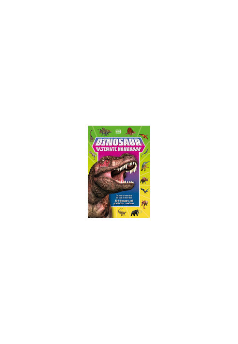 Dinosaur Ultimate Handbook: The Need-To-Know Facts and Stats on Over 150 Different Species