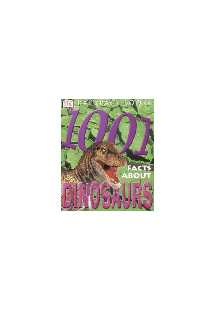Backpack Books: 1001 Facts About Dinosaurs