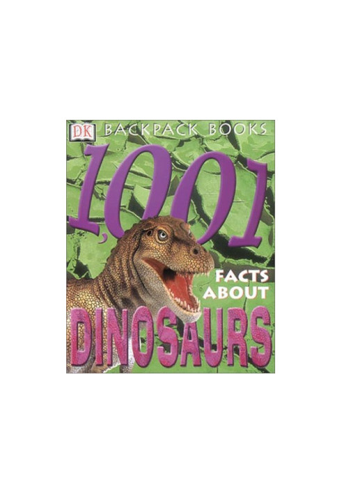 Backpack Books: 1001 Facts About Dinosaurs