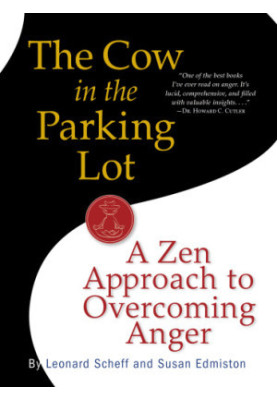 The cow in the parking lot: a zen approach to overcoming anger
