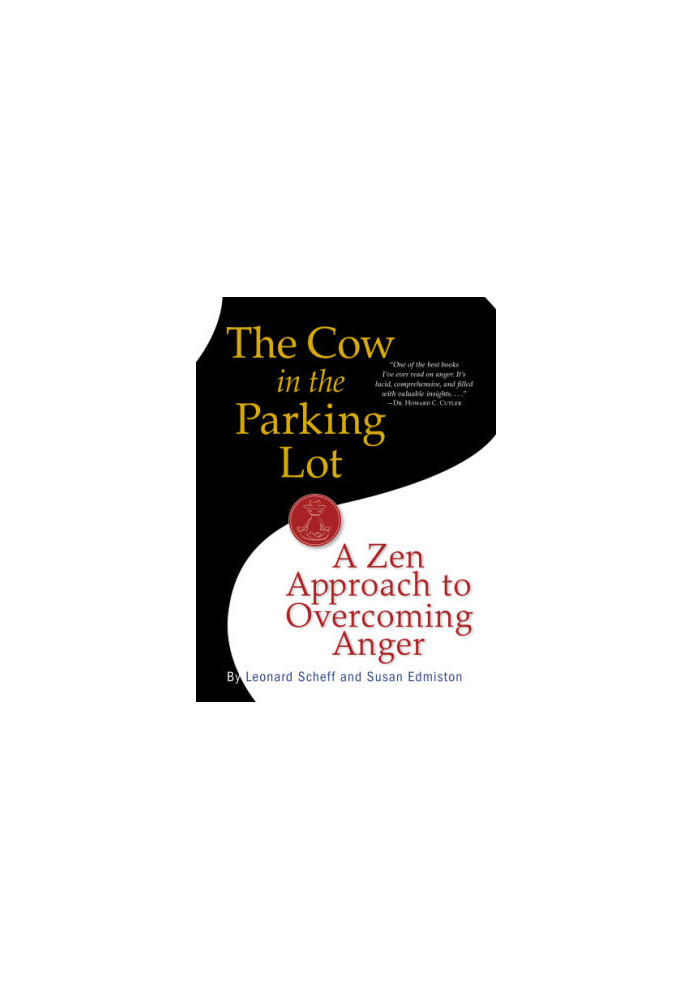 The cow in the parking lot: a zen approach to overcoming anger