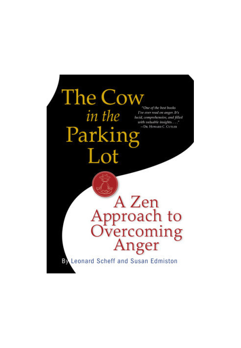 The cow in the parking lot: a zen approach to overcoming anger