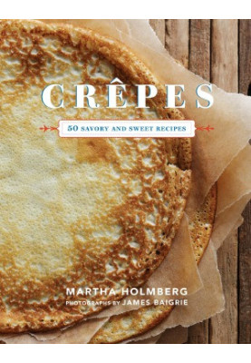 Crepes 50 Savory and Sweet Recipes
