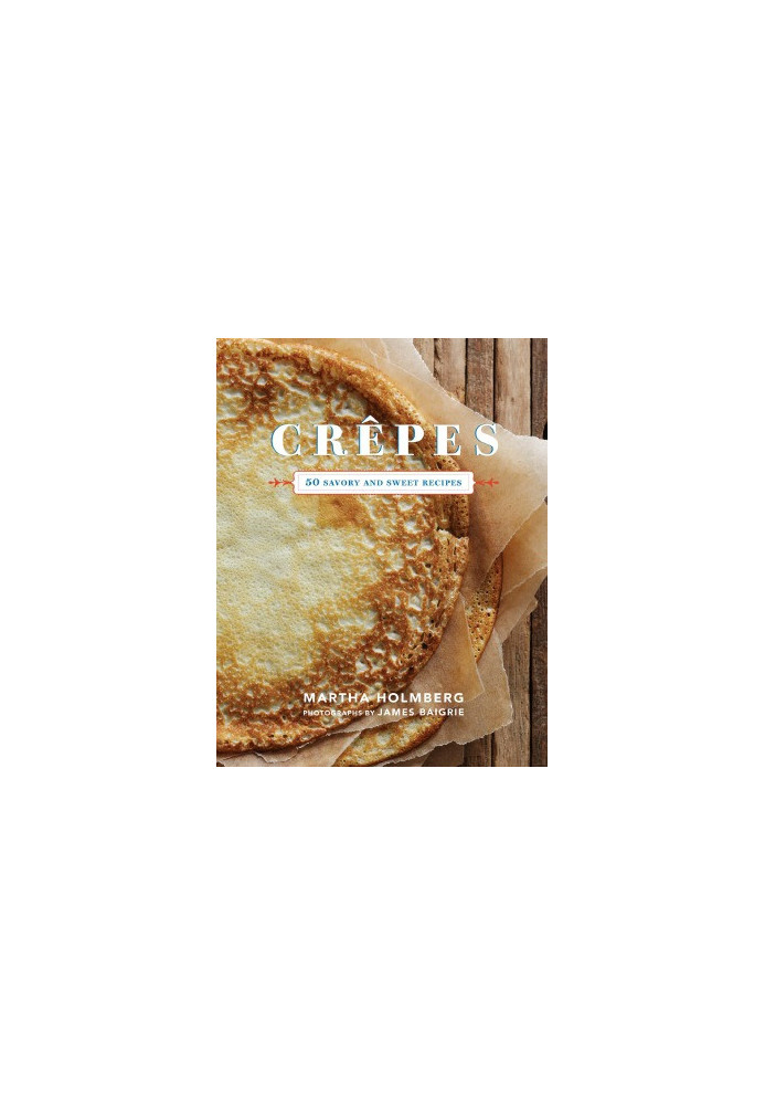 Crepes 50 Savory and Sweet Recipes