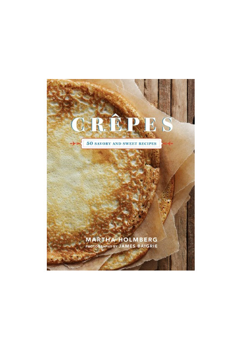 Crepes 50 Savory and Sweet Recipes