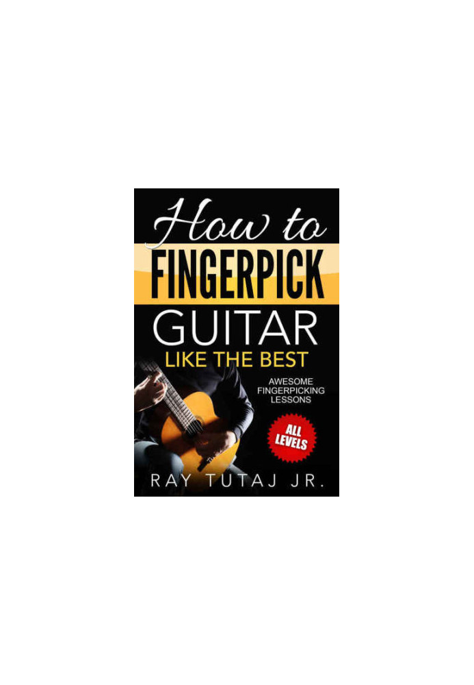 How to Fingerpick Guitar Like the Best: Awesome Fingerpicking Lessons