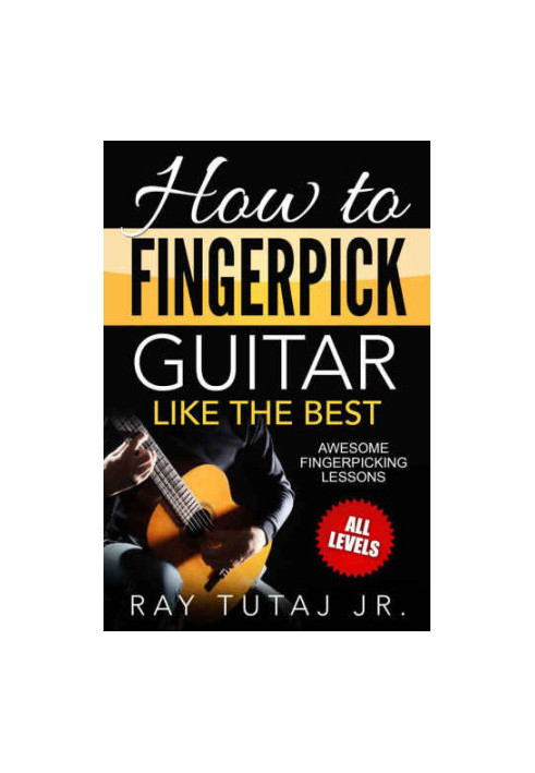 How to Fingerpick Guitar Like the Best: Awesome Fingerpicking Lessons