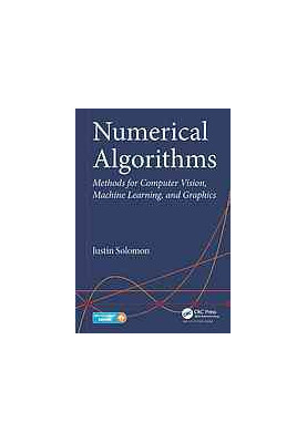 Numerical algorithms : methods for computer vision, machine learning, and graphics