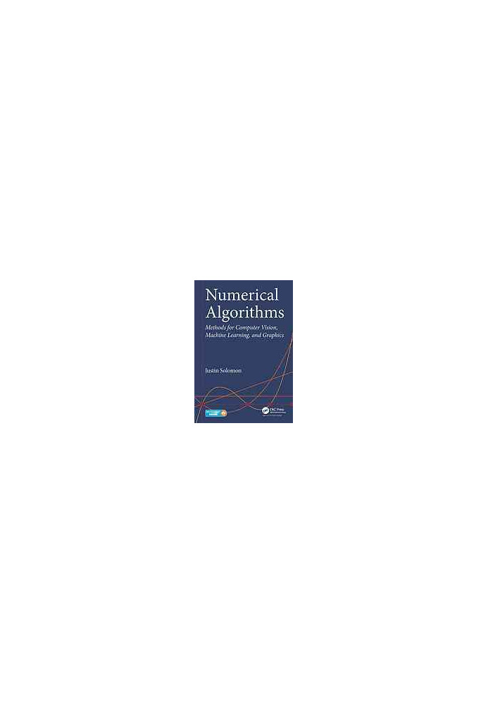 Numerical algorithms : methods for computer vision, machine learning, and graphics