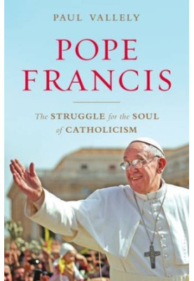 Pope Francis : untying the knots : the struggle for the soul of Catholicism