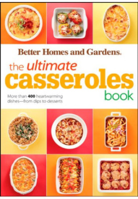 Better Homes & Gardens The Ultimate Casseroles Book
