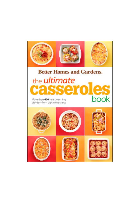 Better Homes & Gardens The Ultimate Casseroles Book