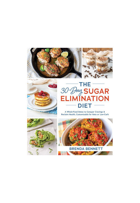 The 30-Day Sugar Elimination Diet: a Whole-Food Detox to Conquer Cravings & Reclaim Health, Customizable for Keto or Low-Carb