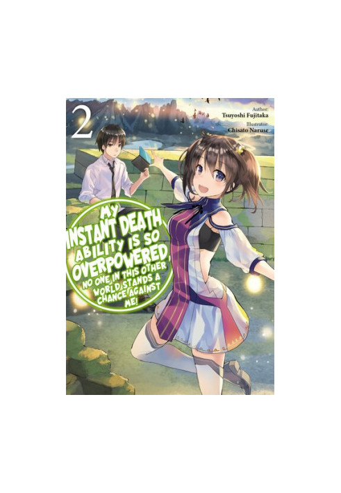 My Instant Death Ability is So Overpowered, No One in This Other World Stands a Chance Against Me! Volume 2