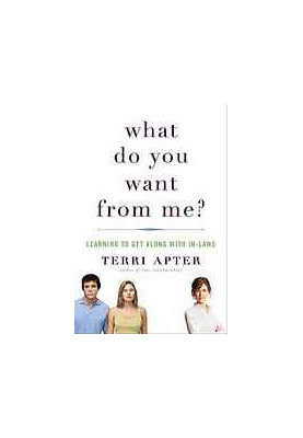 What do you want from me? : learning to get along with in-laws