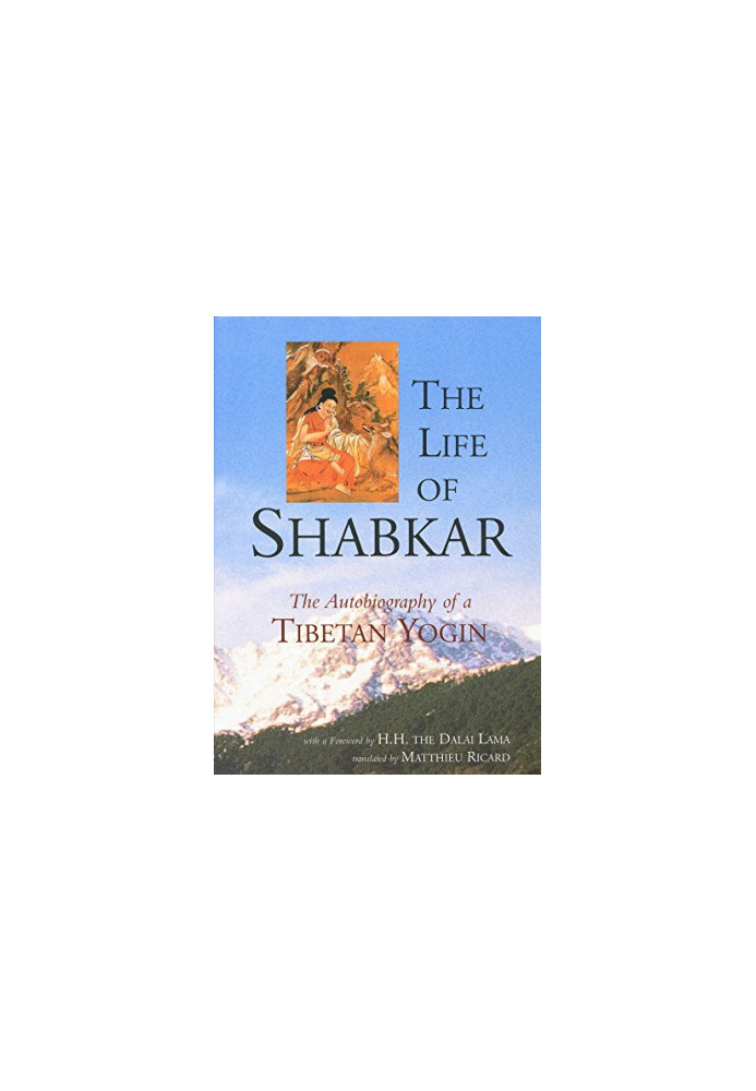 The Life of Shabkar: Autobiography of a Tibetan Yogin