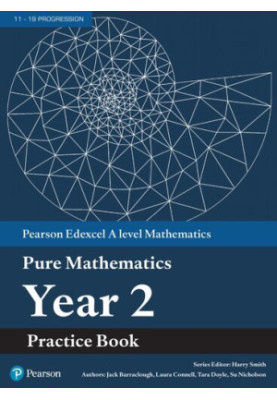 Pearson Edexcel AS and A level Mathematics Pure Mathematics Year 2 Practice Book