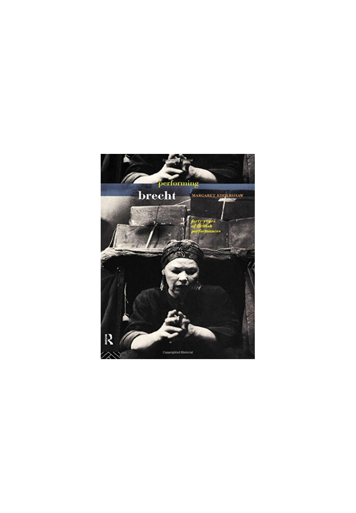 Performing Brecht: Forty Years of British Performances