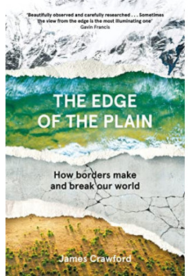 The Edge of the Plain: How Borders Make and Break Our World