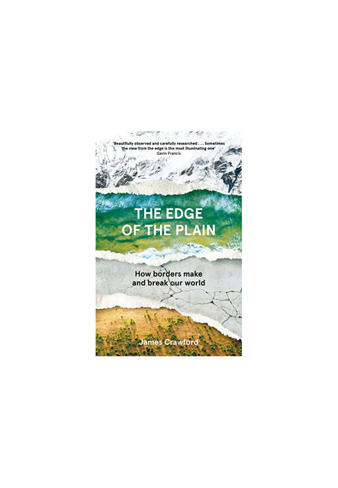 The Edge of the Plain: How Borders Make and Break Our World