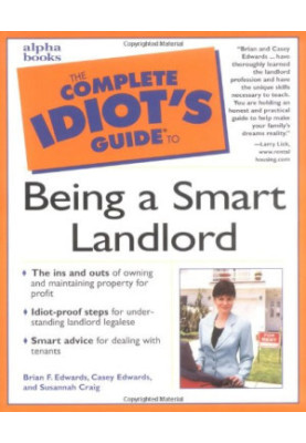 The Complete Idiot's Guide to Being a Smart Landlord