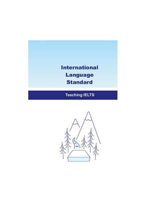International Language Standard. Teaching IELTS: training manual