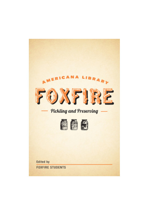 Pickling and Preserving Foxfire Americana Library 3