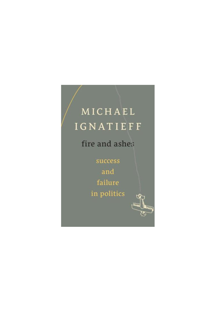 Fire and Ashes: Success and Failure in Politics