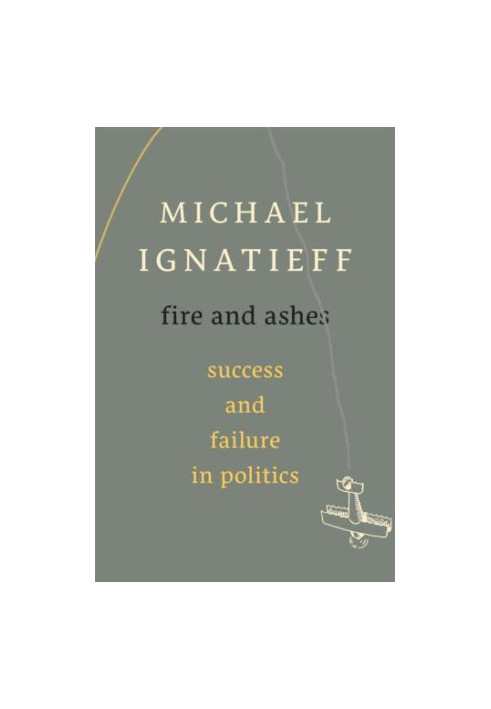 Fire and Ashes: Success and Failure in Politics