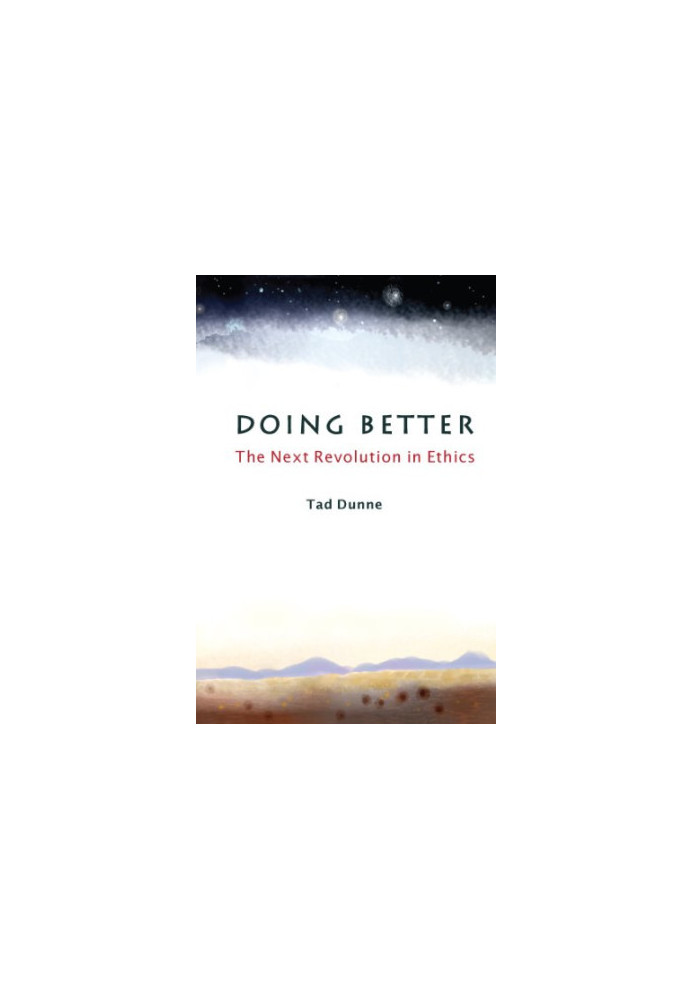 Doing better : the next revolution in ethics
