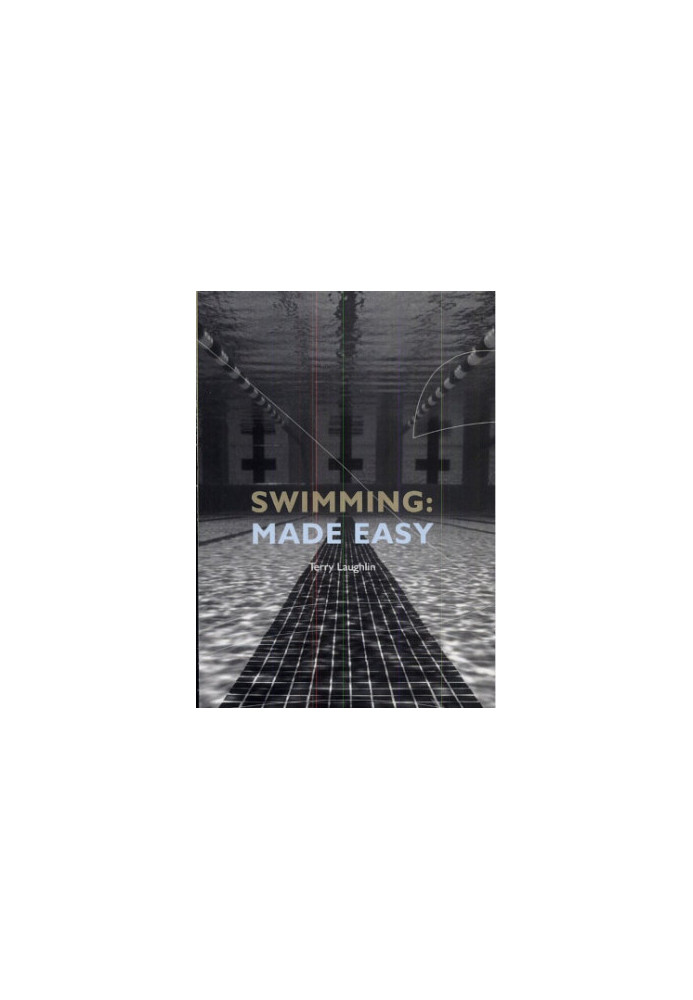 Swimming Made Easy: The Total Immersion Way for Any Swimmer to Achieve Fluency, Ease, and Speed in Any Stroke
