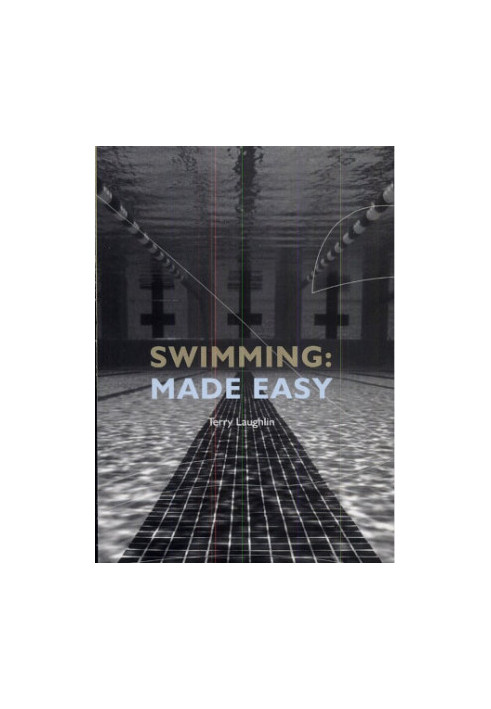 Swimming Made Easy: The Total Immersion Way for Any Swimmer to Achieve Fluency, Ease, and Speed in Any Stroke
