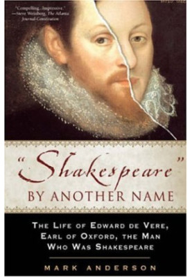 Shakespeare by Another Name: The Life of Edward de Vere, Earl of Oxford, the Man Who WasShakespeare