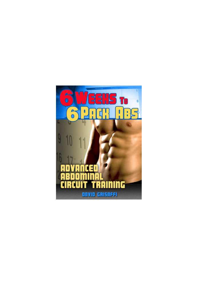 6 weeks to 6 pack abs: advanced abdominal circuit training