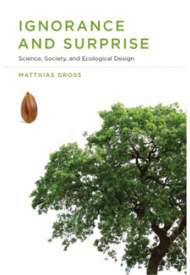 Ignorance and Surprise: Science, Society, and Ecological Design