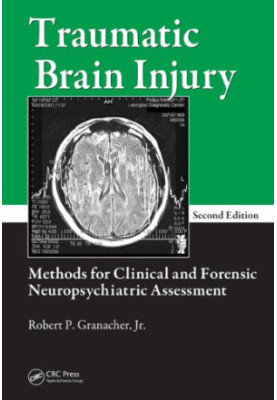 Traumatic Brain Injury: Methods for Clinical and Forensic Neuropsychiatric Assessment, Second Edition