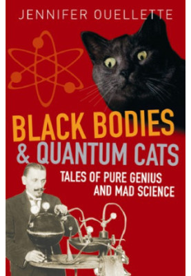 Black bodies and quantum cats. Tales of pure genius and mad science