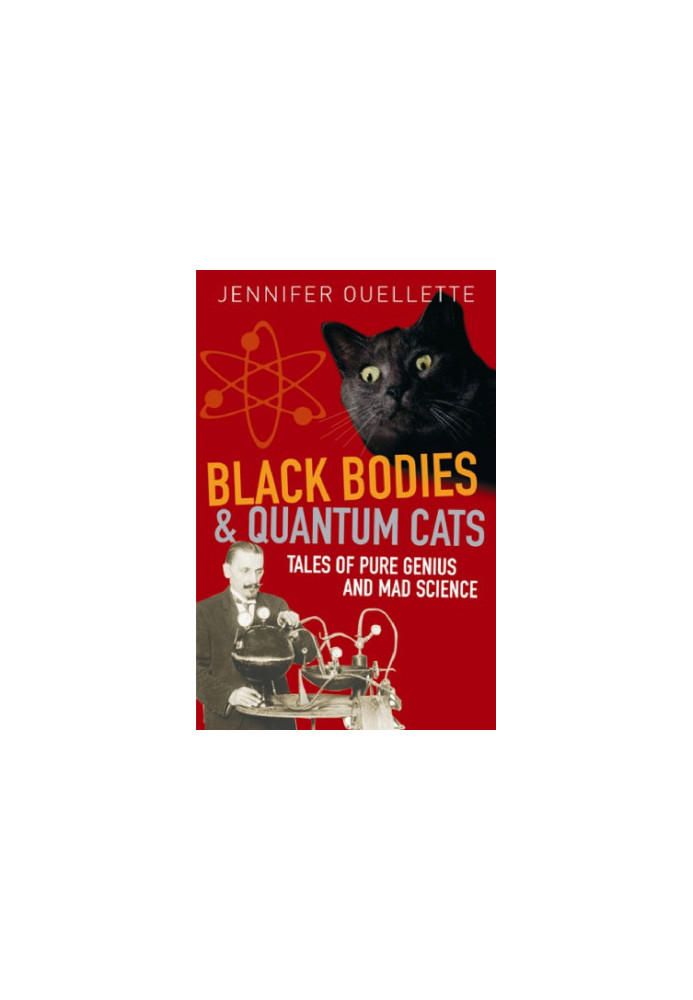 Black bodies and quantum cats. Tales of pure genius and mad science