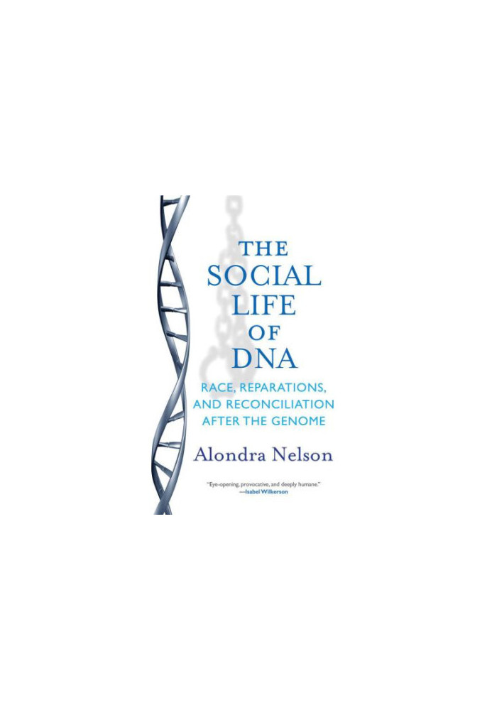 The Social Life of DNA: Race, Reparations, and Reconciliation After the Genome