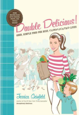 Double Delicious: Good, Simple Food for Busy, Complicated Lives