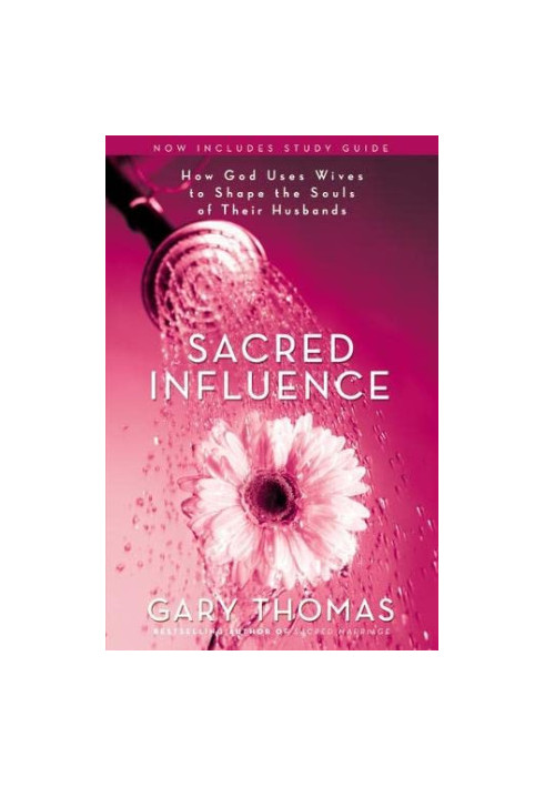 Sacred Influence: How God Uses Wives to Shape the Souls of Their Husbands