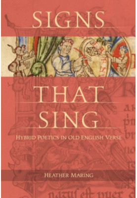 Signs that sing : hybrid poetics in Old English verse