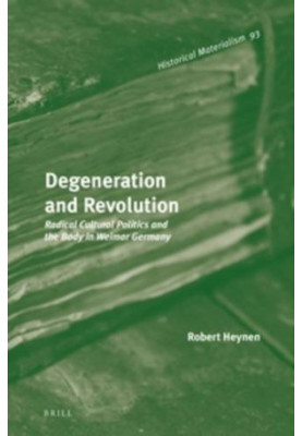 Degeneration and revolution : radical cultural politics and the body in Weimar Germany